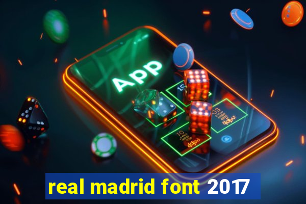 real madrid font 2017